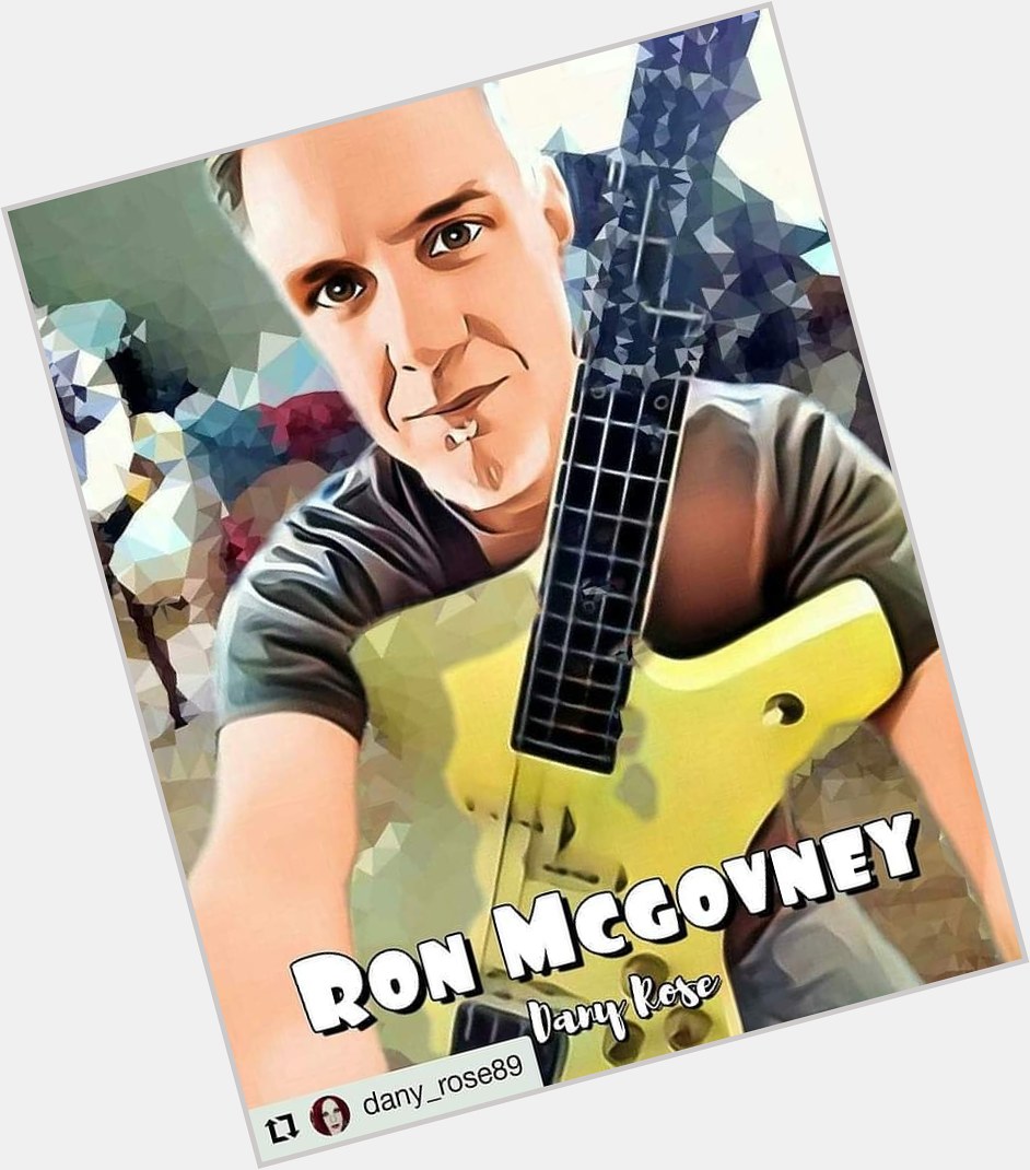 Happy birthday Ron Mcgovney   # 