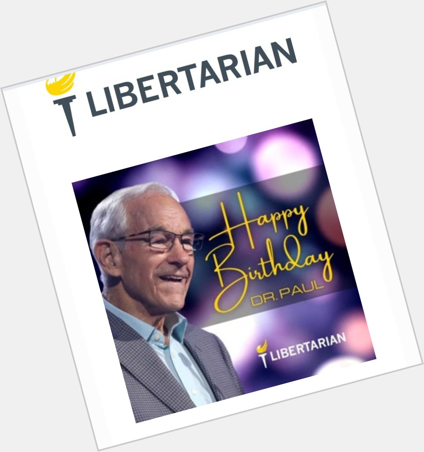 Happy Birthday Ron Paul. A true Libertarian and American. 