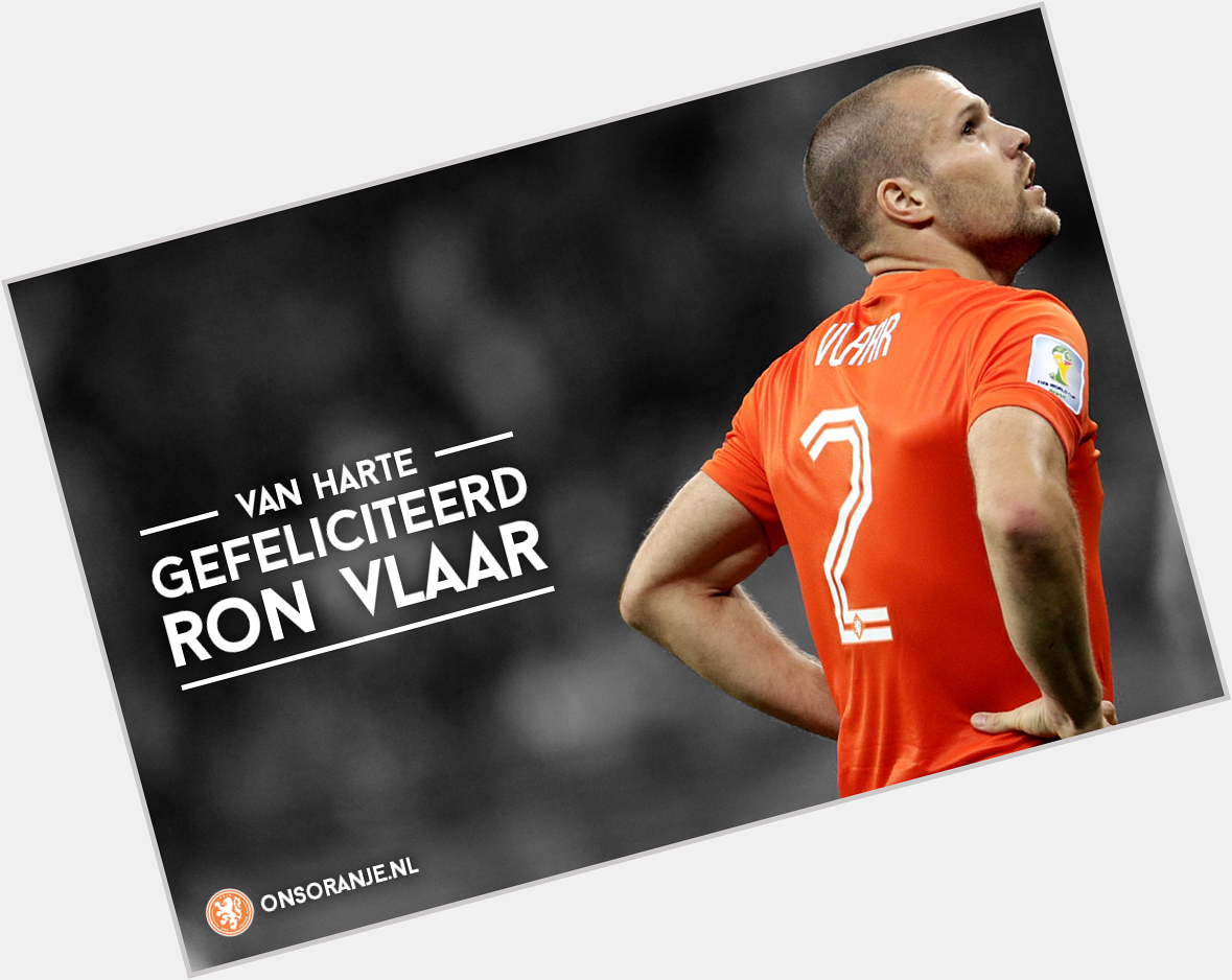 Happy birthday Vandaag vieren we de verjaardag van Ron Vlaar (30). Gefeliciteerd 