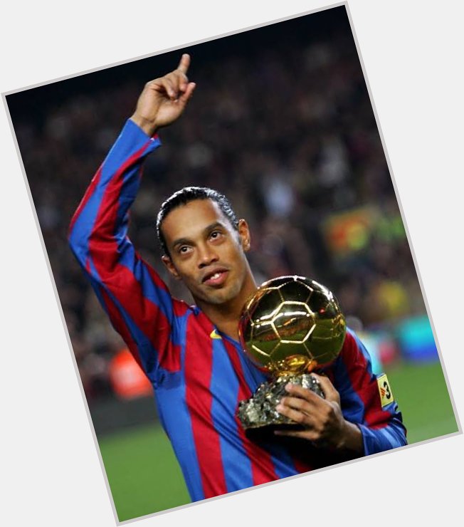 Happy birthday Ronaldinho Gaucho     