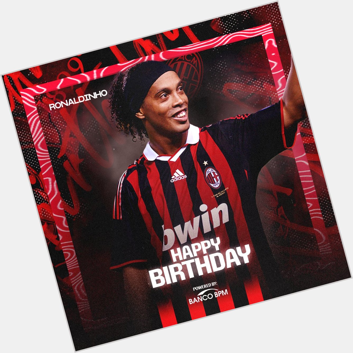 Happy birthday Ronaldinho Gaúcho   