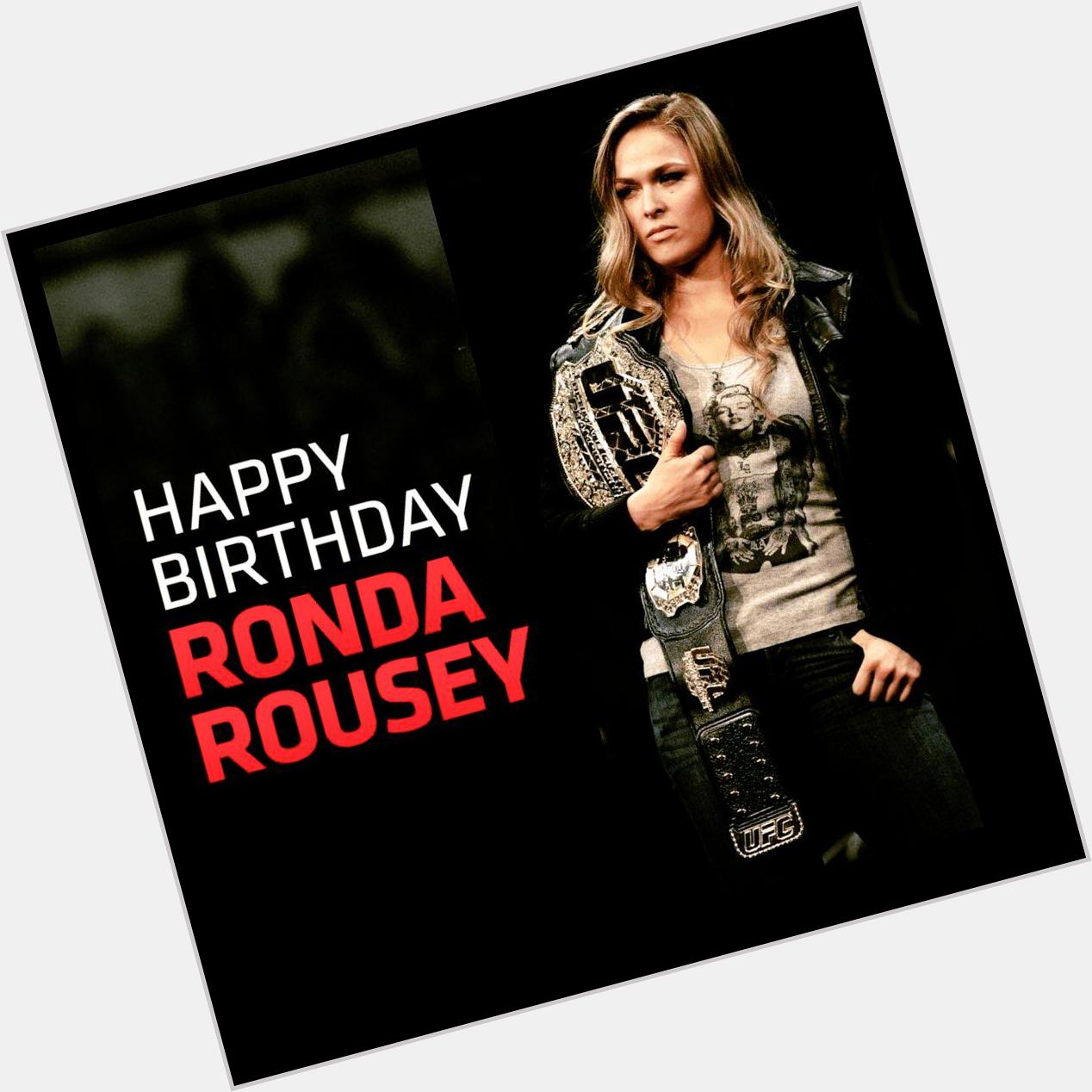Happy Birthday Ronda Rousey!  (       