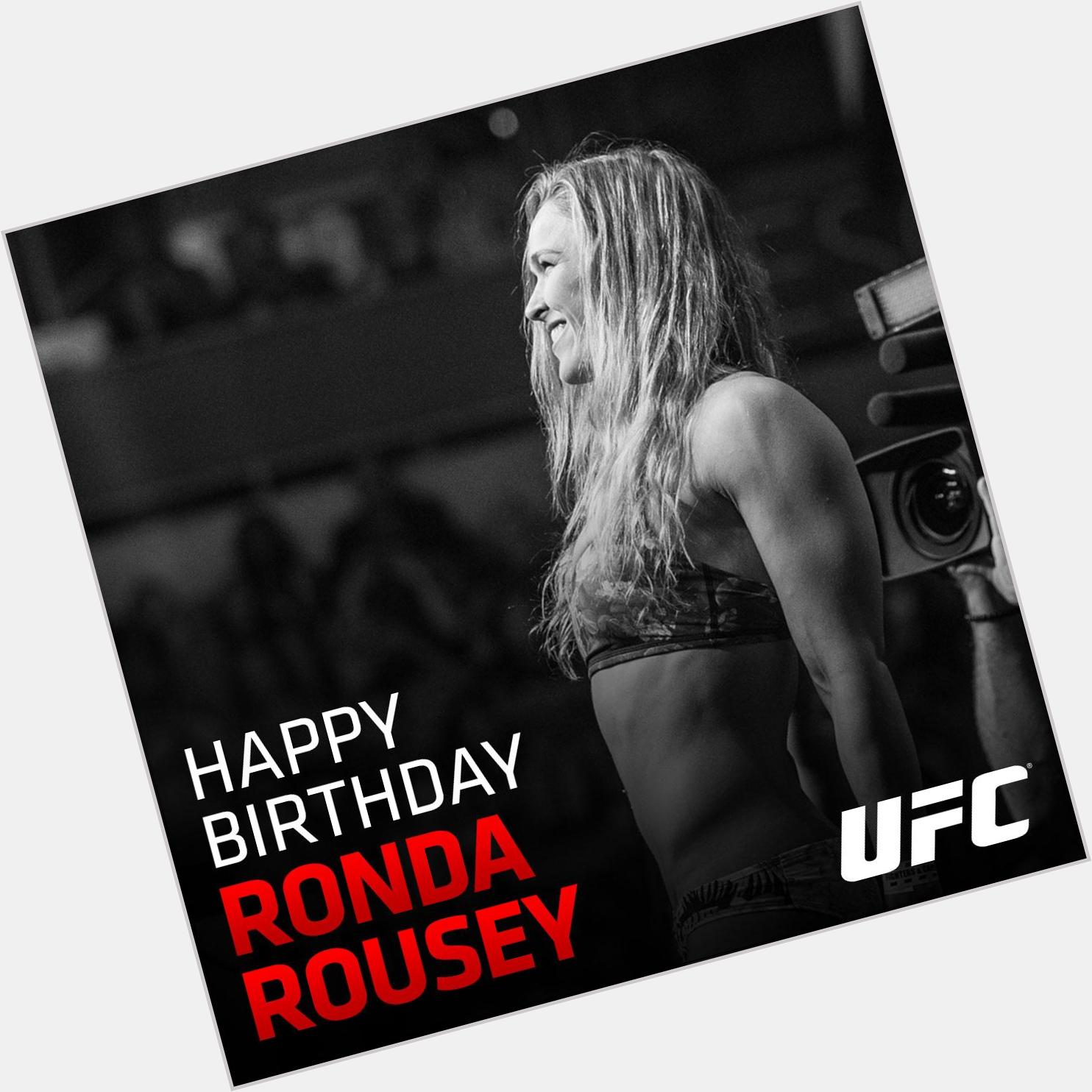 Happy Birthday to my idol and to the best fighter in women\s ufc history, Ronda Rousey    
