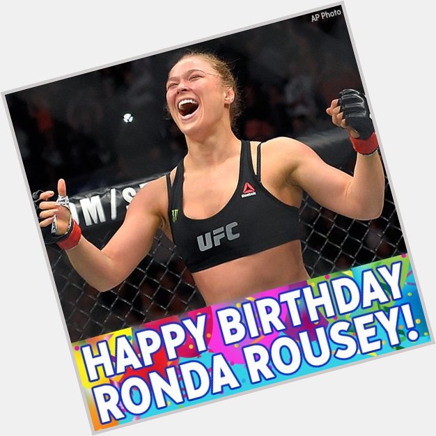 Happy 30th birthday, Ronda Rousey! 
