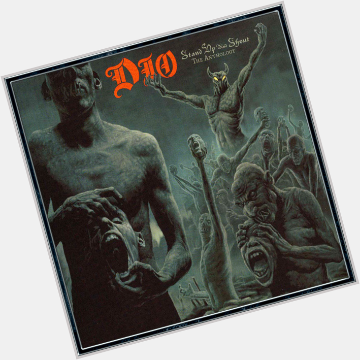  Stand Up And Shout - The Anthology 
Happy Birthday Ronnie James Dio 