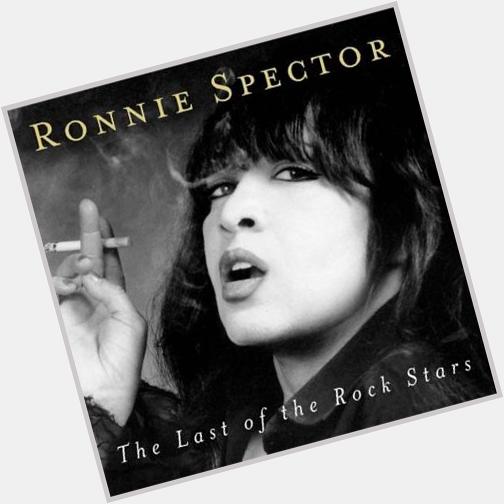 Happy Birthday Ronnie Spector   August 10, 1943 January 12, 2022 