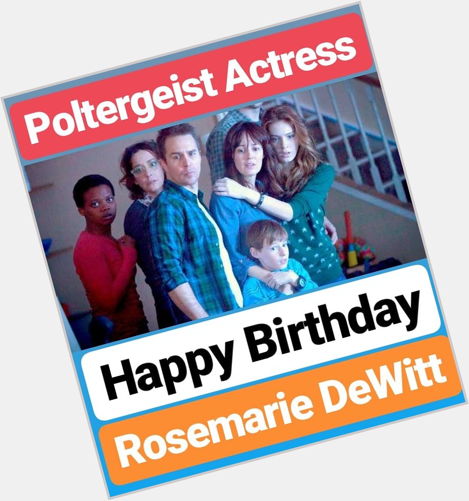 Happy Birthday 
Rosemarie DeWitt Poltergeist Film Actress 