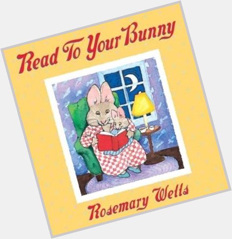 Happy Birthday to author Rosemary Wells! Read a book to your little bunny today to celebrate! 