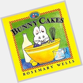 Happy birthday to Rosemary Wells, famed author of the Max and Ruby series! 