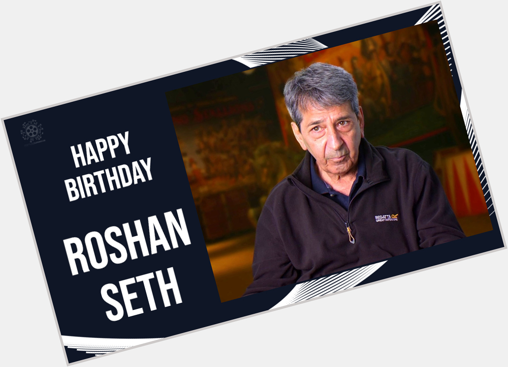 Happy Birthday To Roshan Seth.   