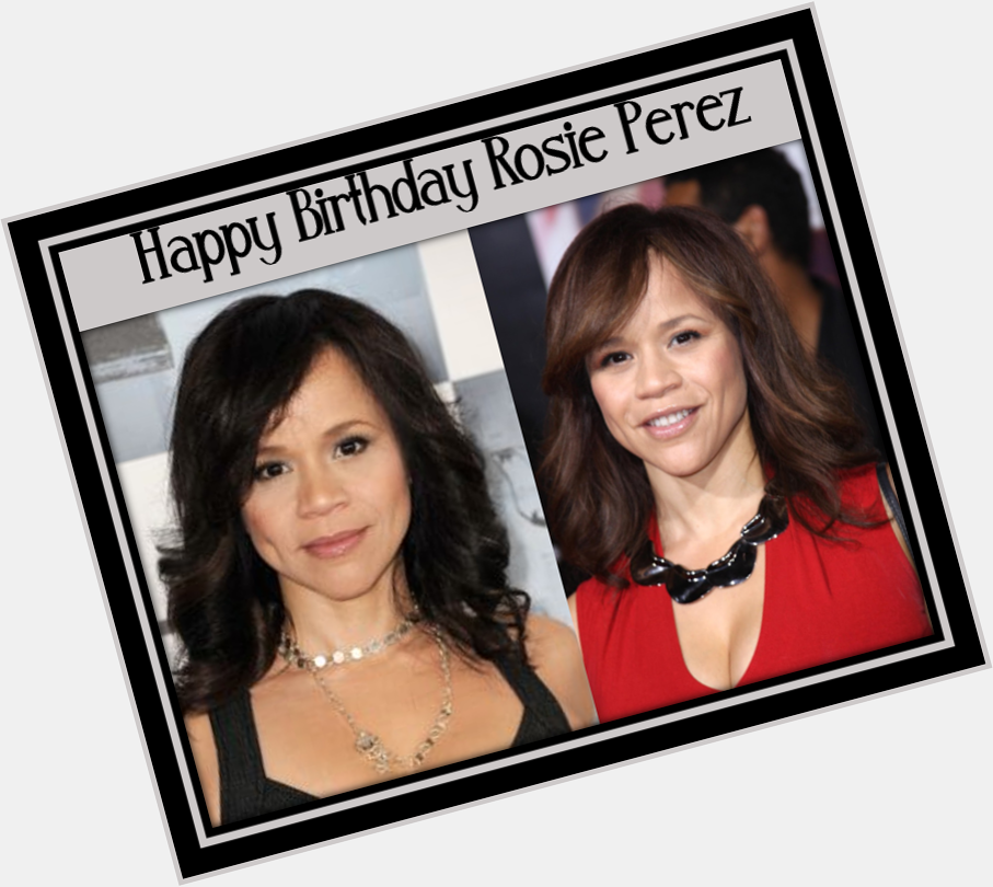 Happy Birthday Rosie Perez 
