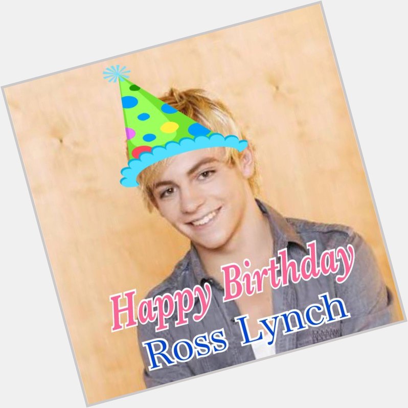 Happy Birthday Ross Lynch 
