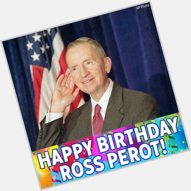 Happy birthday, Ross Perot! 