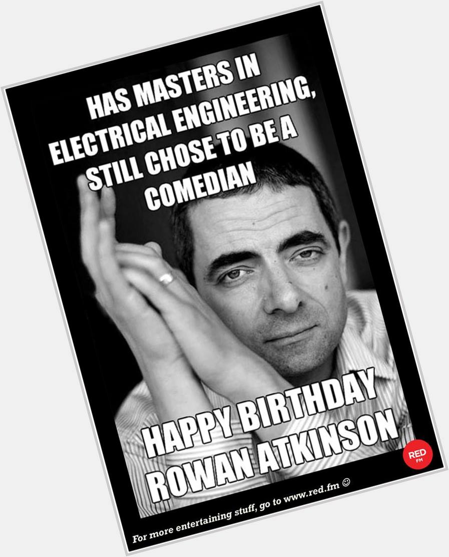 Happy Birthday, Rowan Atkinson ( Mr. Bean). 
Thank you for making us laugh, at most difficult times 