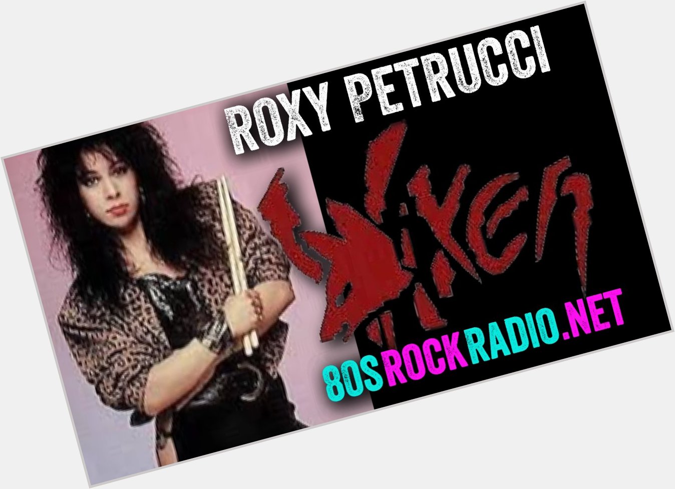 Happy Birthday 
Roxy Petrucci 
Drummer for Vixen, 
Madam X 
March 17, 1962 
Rochester, Michigan 