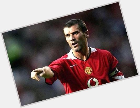 Happy Birthday Roy Keane.One of the best combatitive midfielders and captain ever! 
