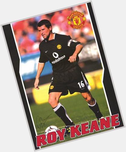 Happy Birthday Roy Keane   