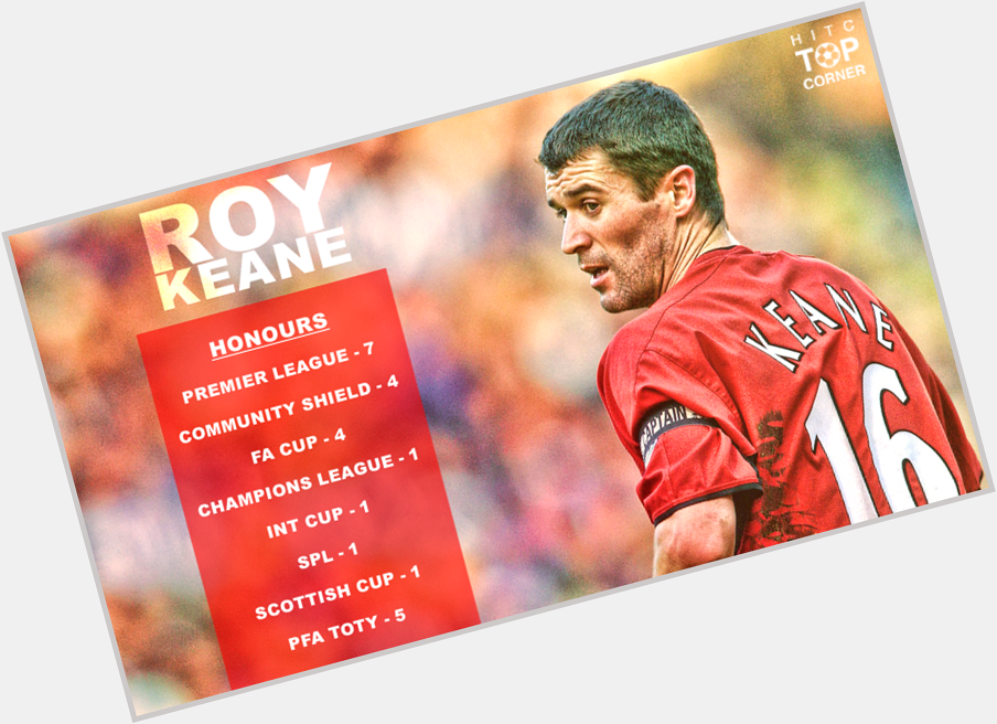 Happy Birthday to \arguably\ the greatest captain the Premier League has ever seen, Mr Roy Keane. 