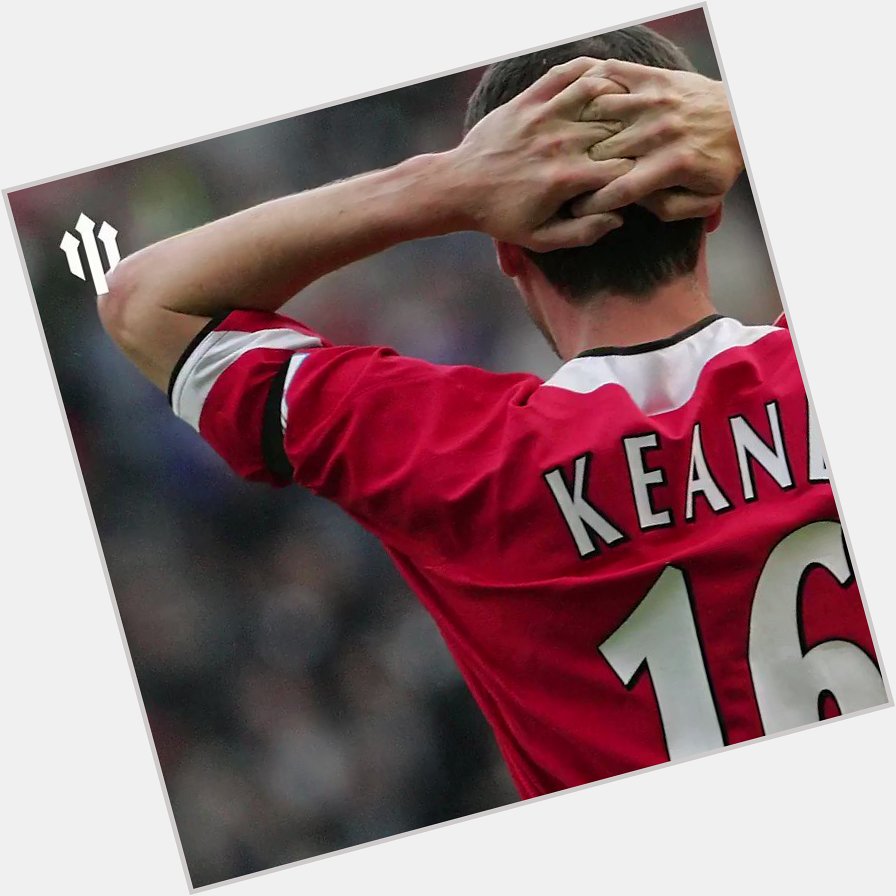  Happy birthday Roy Keane...  There\s only one Keano!  