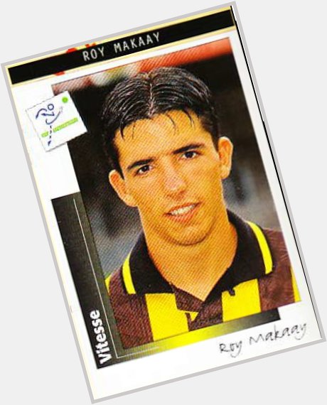 Happy Birthday to Roy MAKAAY (Vitesse Arnhem 1995-96 & CD Tenerfie 1997-98) 