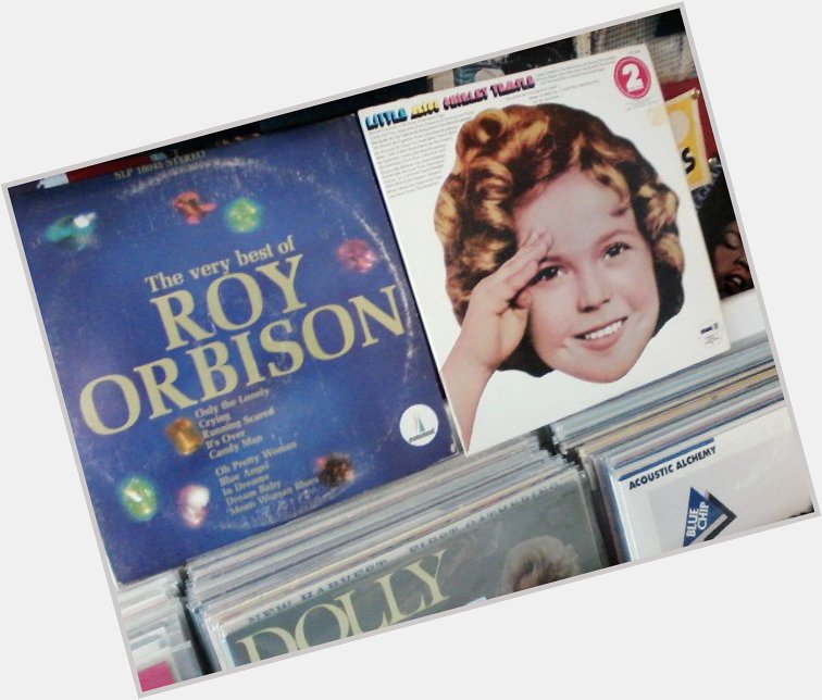 Happy Birthday to the late Roy Orbison & the late Shirley Temple 