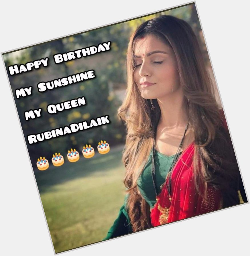 Happy Birthday 
Rubina dilaik 