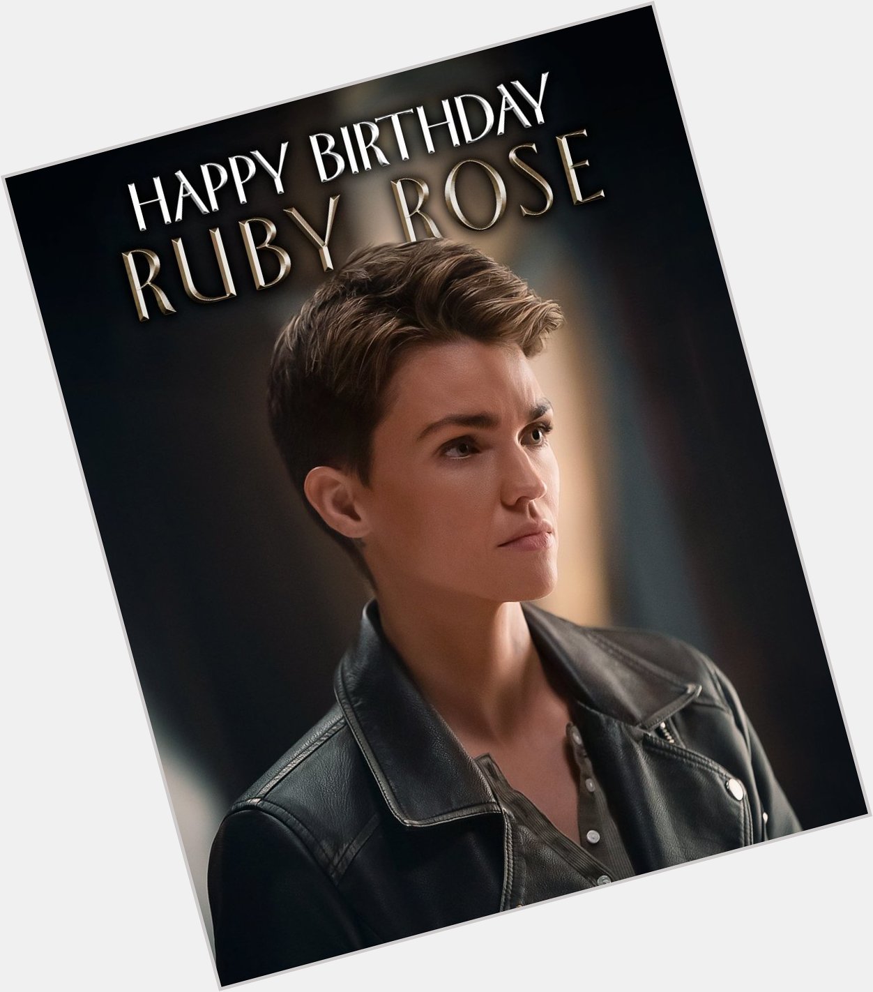   Happy Birthday, Ruby Rose! 