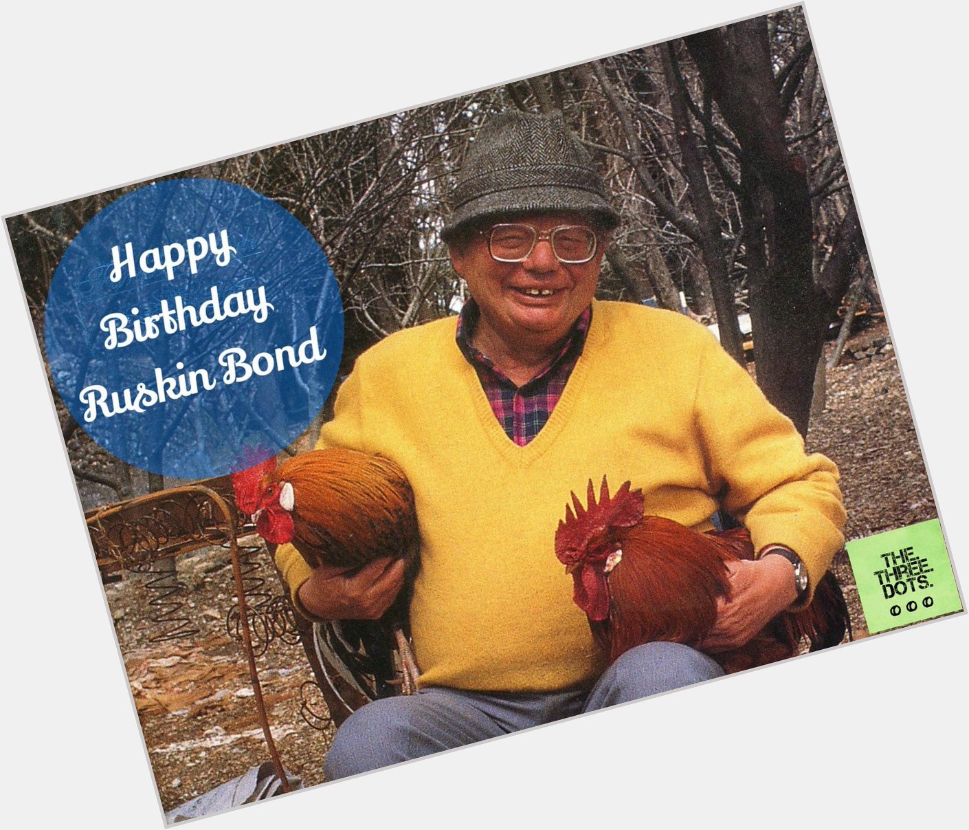 A modest writer, an ultimate story-teller and a true inspiration turns 81 today. 
A Very Happy Birthday Ruskin Bond! 