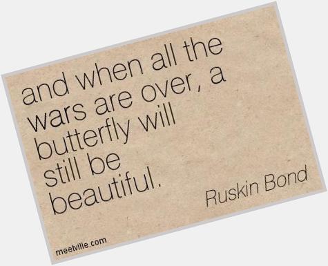 Happy birthday, Sir Ruskin Bond
A simple quote for the day by such a unique man 