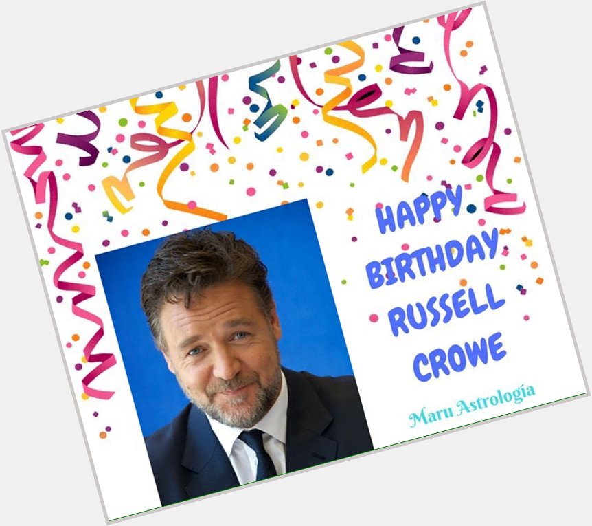 HAPPY BIRTHDAY RUSSELL CROWE!!!   