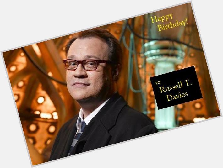 Happy birthday Russell T. Davies, born April 27, 1963.  