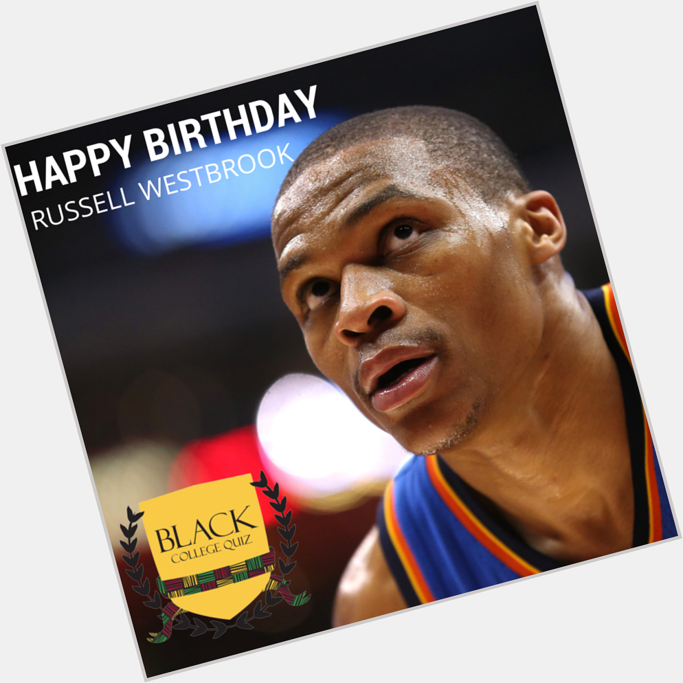 Happy Birthday Russell Westbrook! 