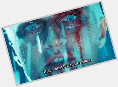   Happy Birthday RUTGER HAUER The one greatest classic quote 