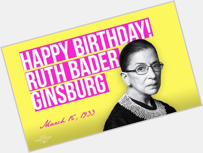 Happy Birthday to Justice Ruth Bader Ginsburg! 