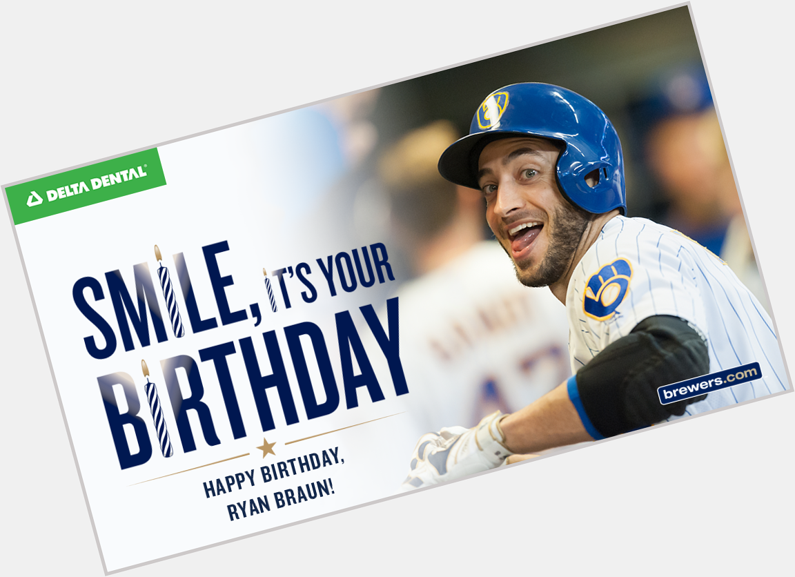 Remessage to wish outfielder Ryan Braun a happy birthday! 