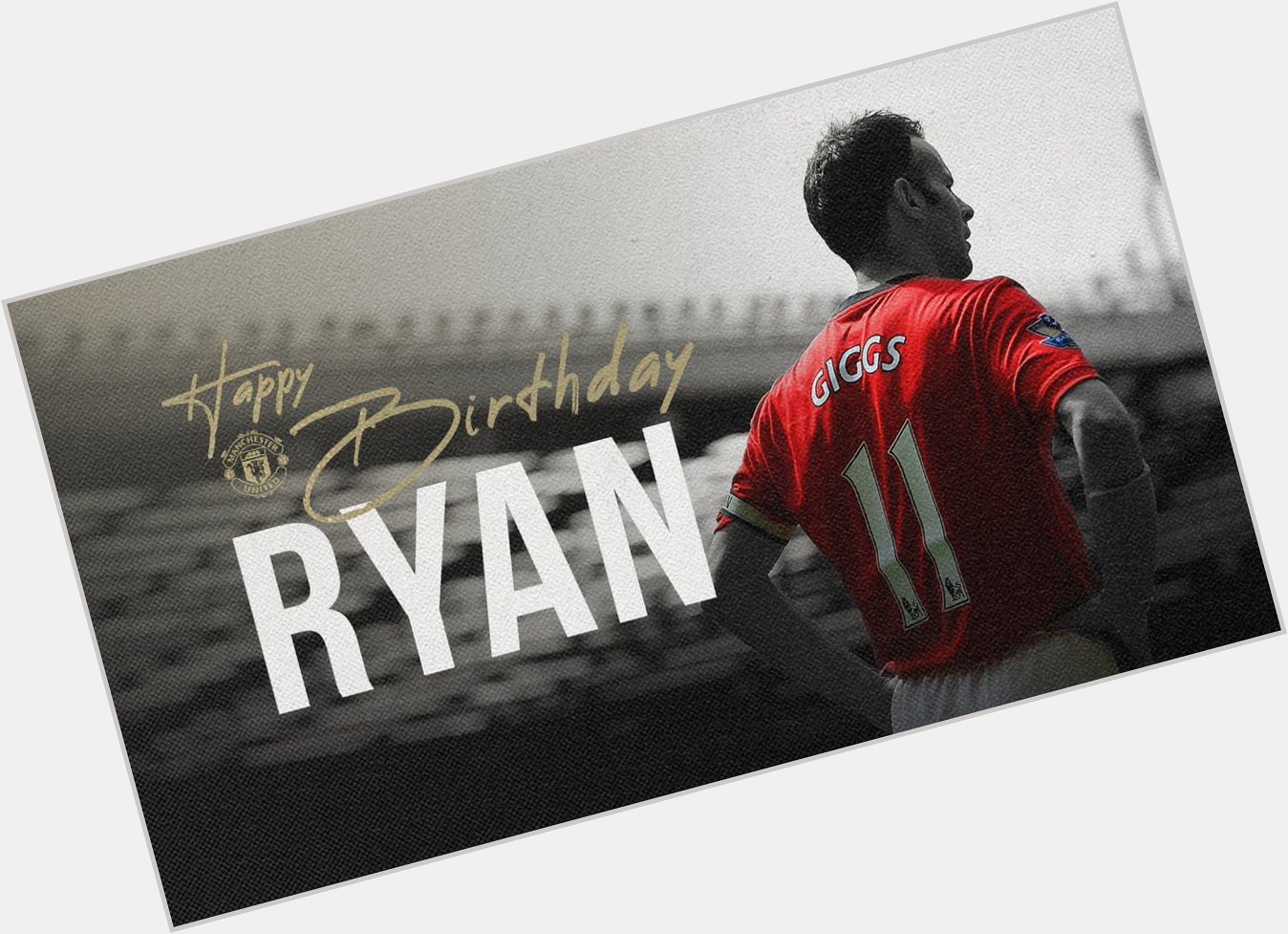 Happy Birthday Ryan Giggs 