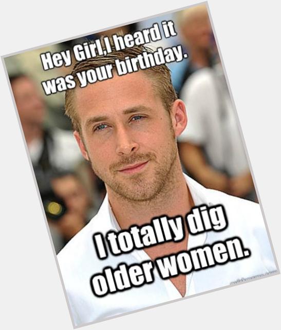 Happy birthday to this needy girl heres a bit of Ryan Gosling to make your day see you tonight! 