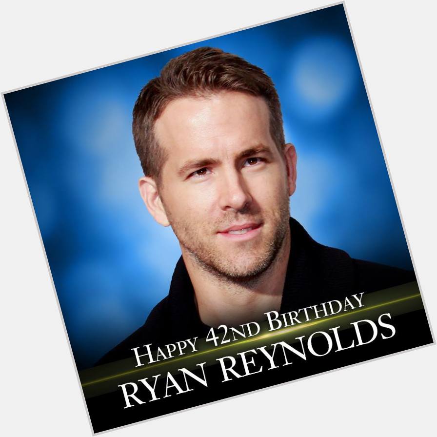 Happy Birthday to actor Ryan Reynolds!   