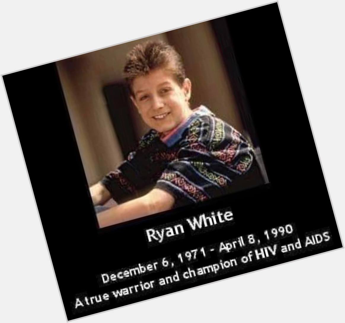 Happy Birthday Ryan White. Today marks your 50th birthday.  