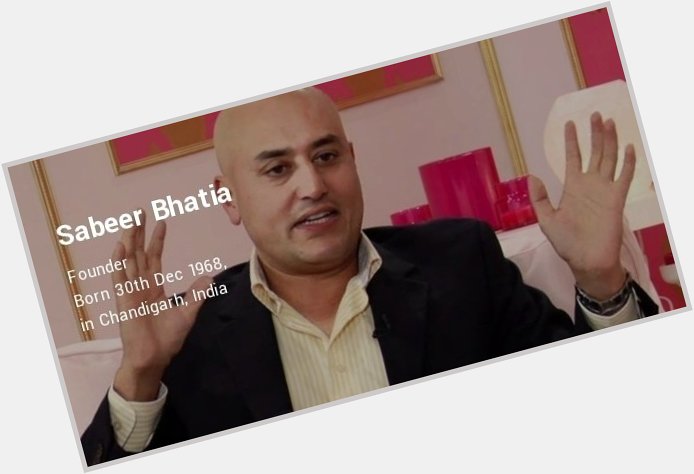 Happy birthday to Sabeer Bhatia, who brought email access to more via hotmail  