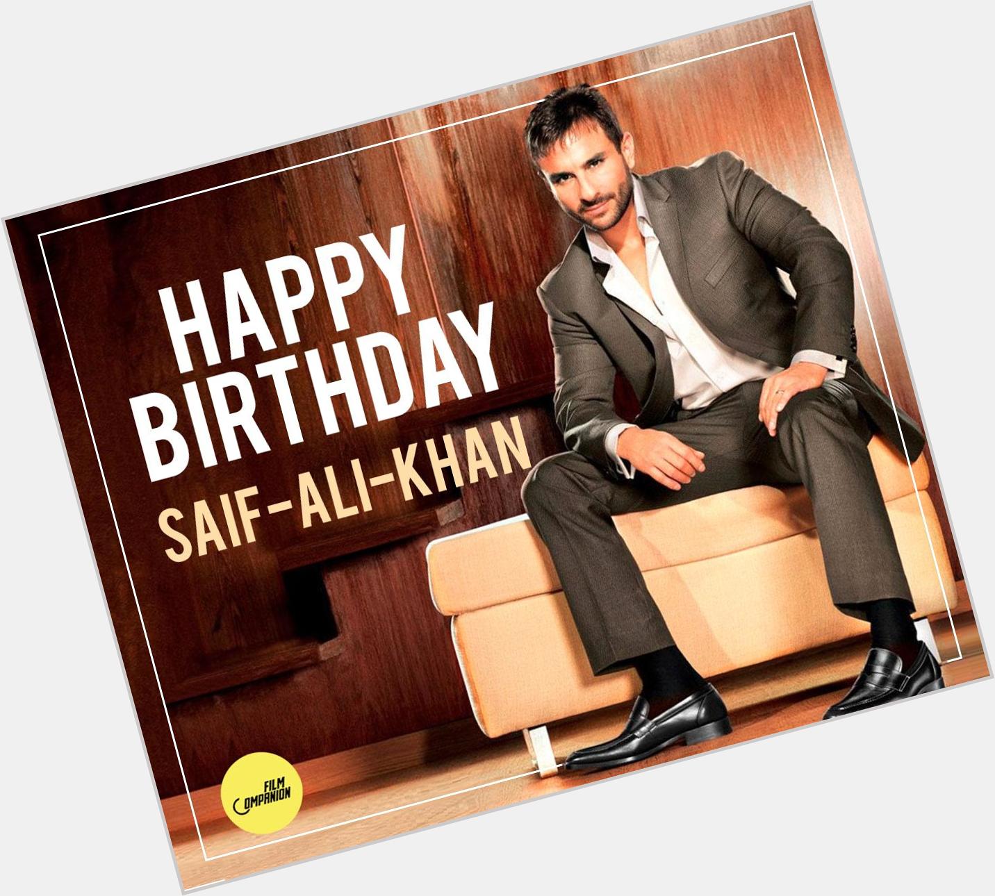 Here s wishing the talented actor Saif Ali Khan a very happy birthday! 