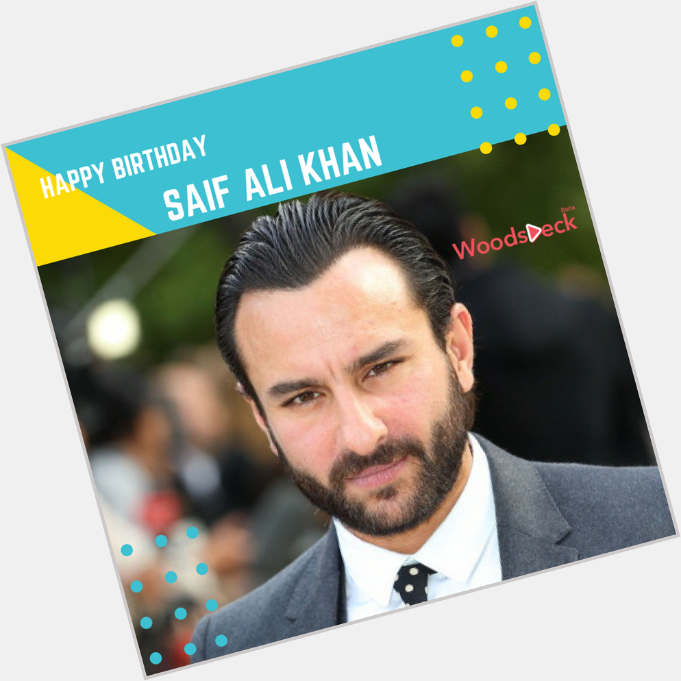WoodsDeck wishes Saif Ali Khan a very Happy Birthday!. All the best for your upcoming projects. 