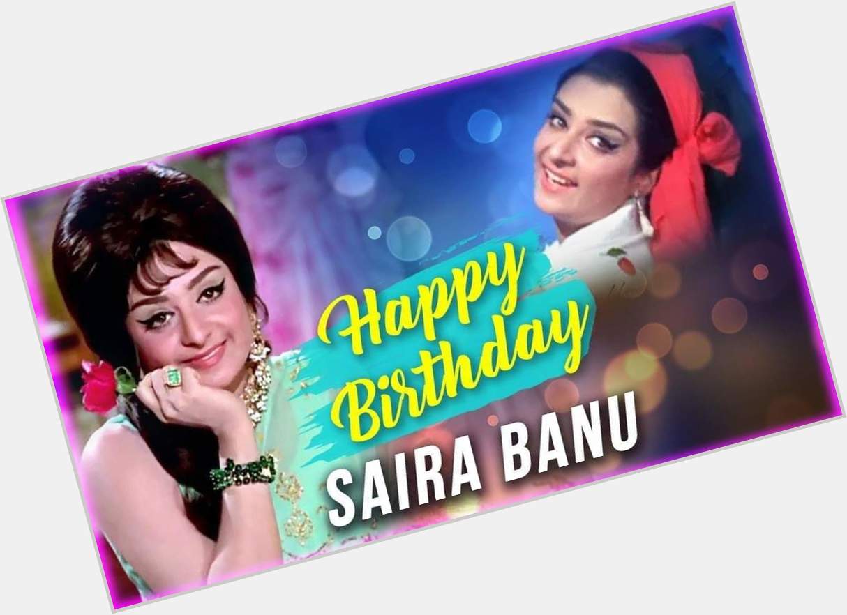 Wishing the ever beautiful n supremely talented veteran actress Saira Banu ji , a very Happy Birthday. 