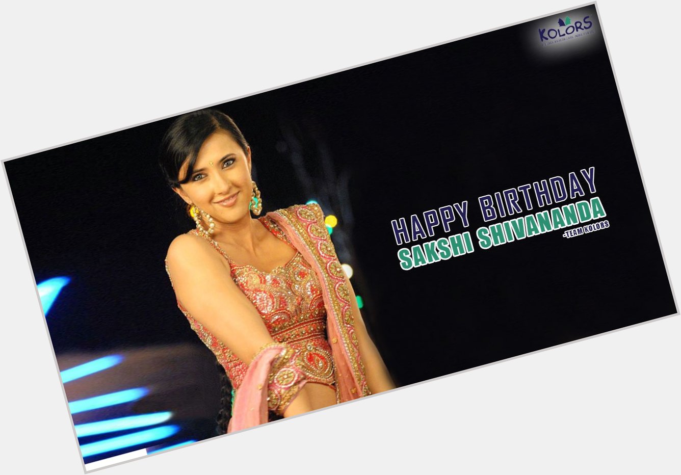 Team Kolors Wishes Sakshi Shivananda A Very Happy Birthday.
Sakshi Shivanand   