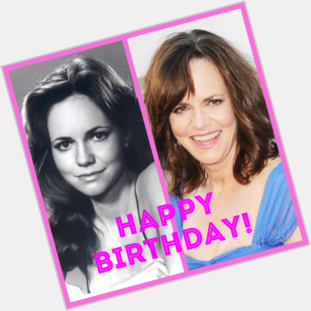 Happy Birthday Sally Field! You\re still looking oh so fab at 69! 