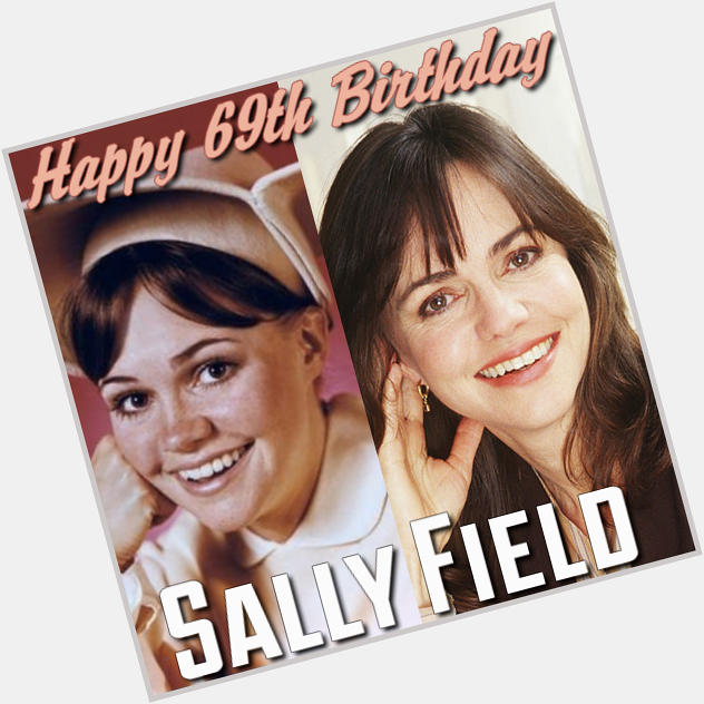 Happy 69th Birthday to Sally Field! 