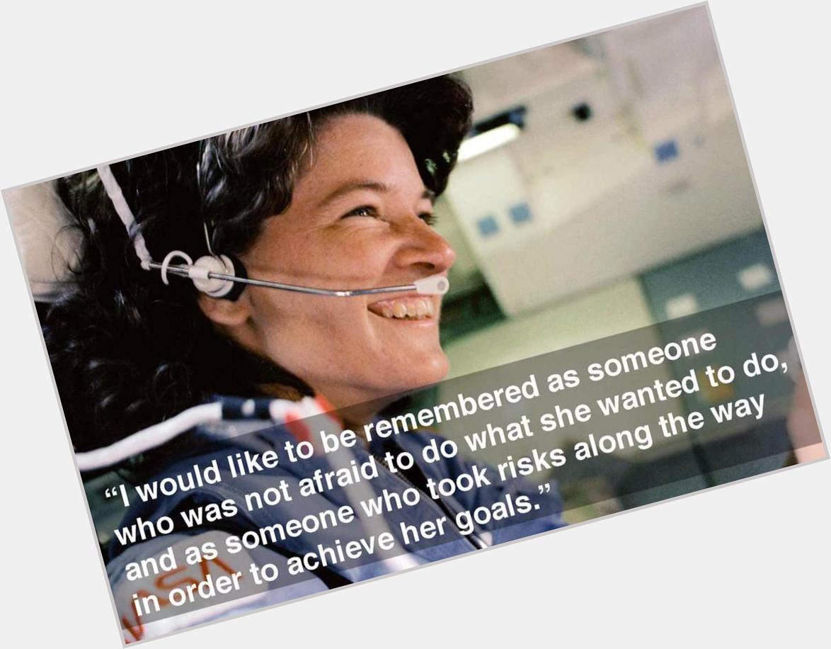 Happy birthday to our late fellow astronaut, Sally Ride. Here\s my favorite quote from her: 