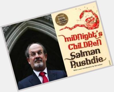 Happy birthday Salman Rushdie, author of the Booker\s Booker, Midnight\s Children 