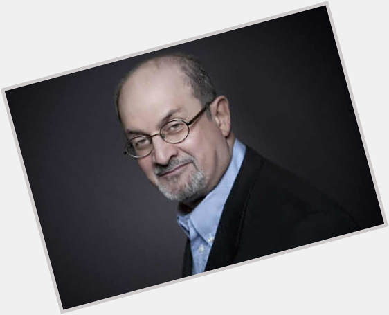 June 19 Happy Birthday Salman Rushdie!  19 