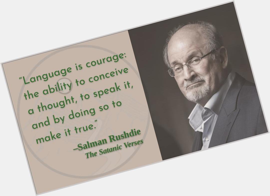 Thank you, Salman Rushdie for your unflinching conception of our world!
Happy birthday! 